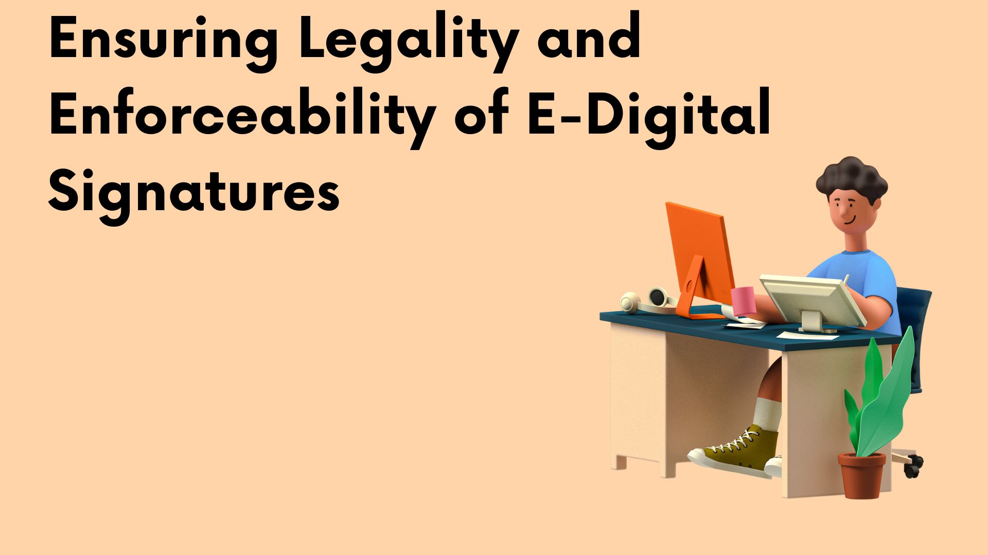 Ensuring Legality and Enforceability of E-Digital Signatures (1)