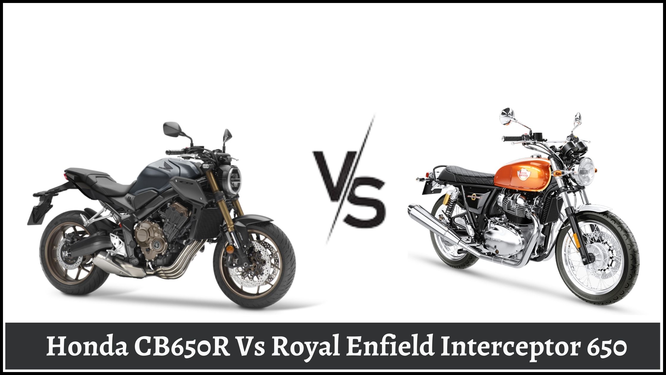 Honda CB650R Vs Royal Enfield Interceptor 650