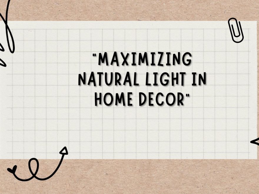 Maximizing Natural Light in Home Decor