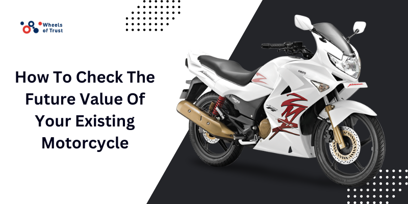 Check The Future Value Of Your Existing Motorcycle 