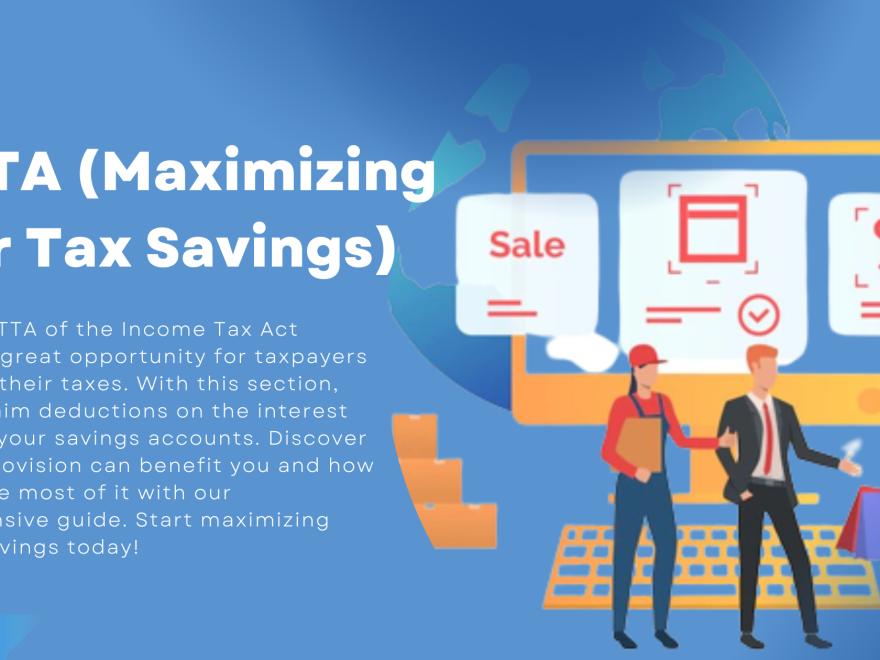 80TTA (Maximizing Your Tax Savings)