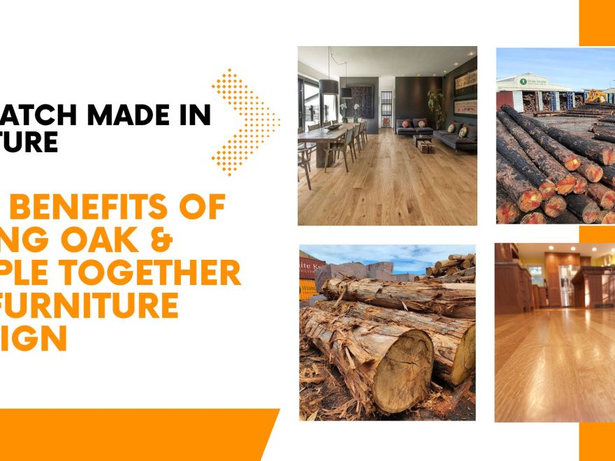 benefits of using oak and maple in furniture