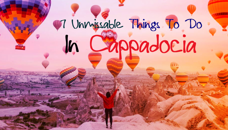 7 Unmissable Things To Do In Cappadocia, Turkey