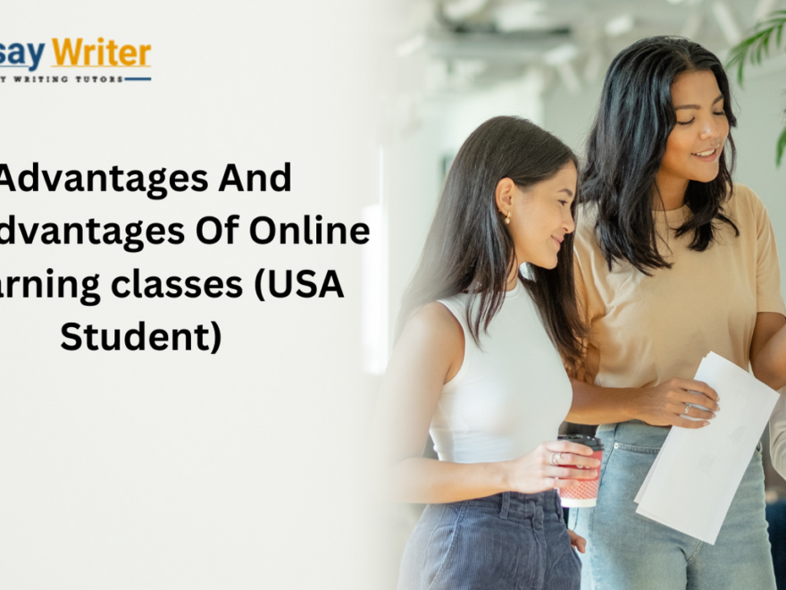 Advantages And Disadvantages Of Online Learning classes (USA Student)