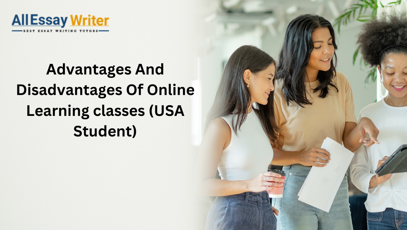 Advantages And Disadvantages Of Online Learning classes (USA Student)