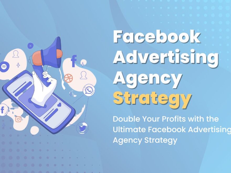 Facebook Advertising Agency Strategy