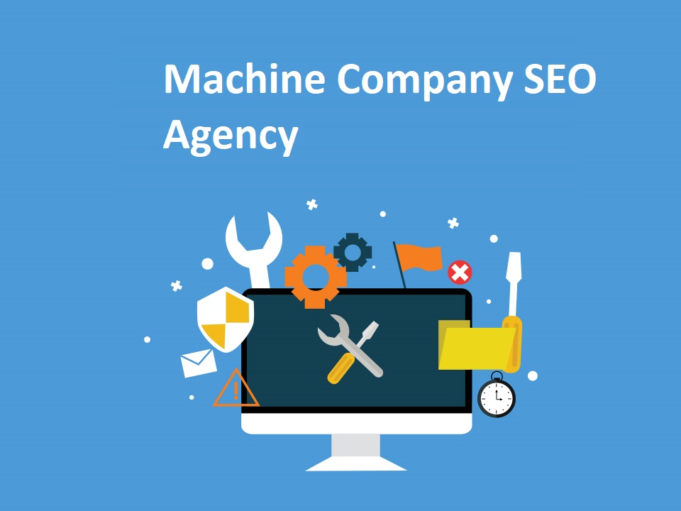 How A Machine Company SEO Agency Can Help: Boosting Online Visibility