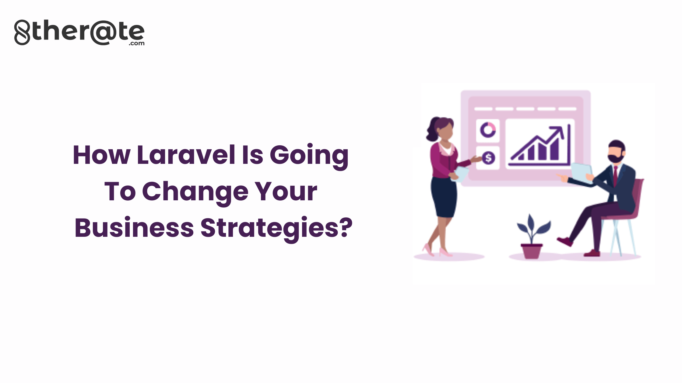 How-Laravel-Is-Going-To-Change-Your-Business-Strategies