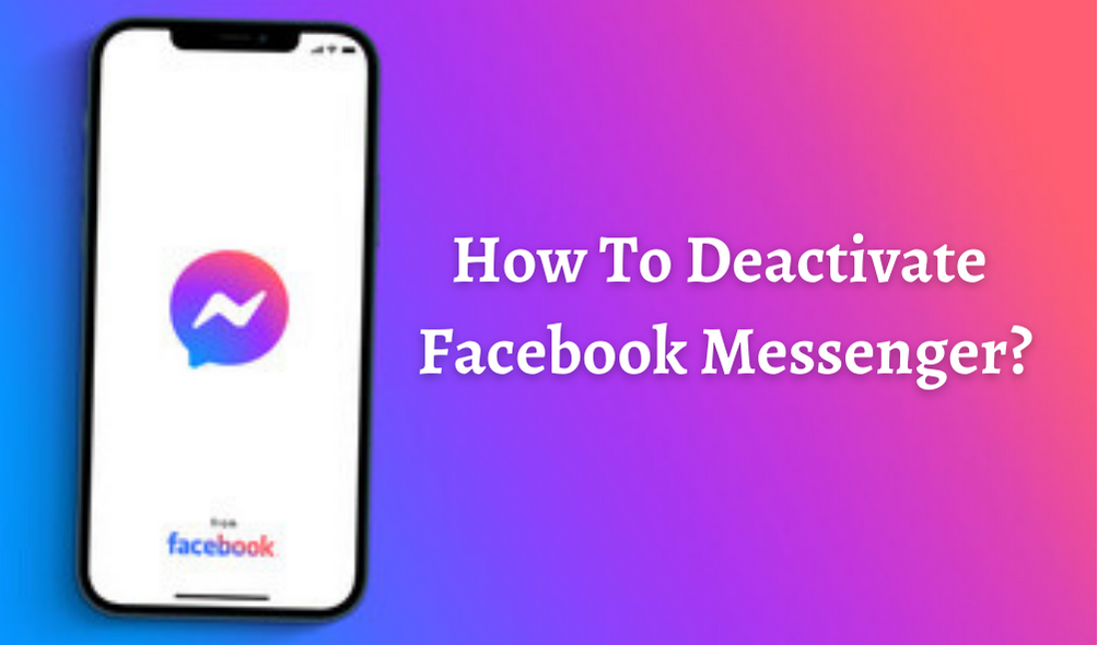 Deactivate Facebook Messenger