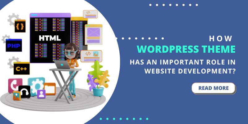 How WordPress Theme has an important role in website development?