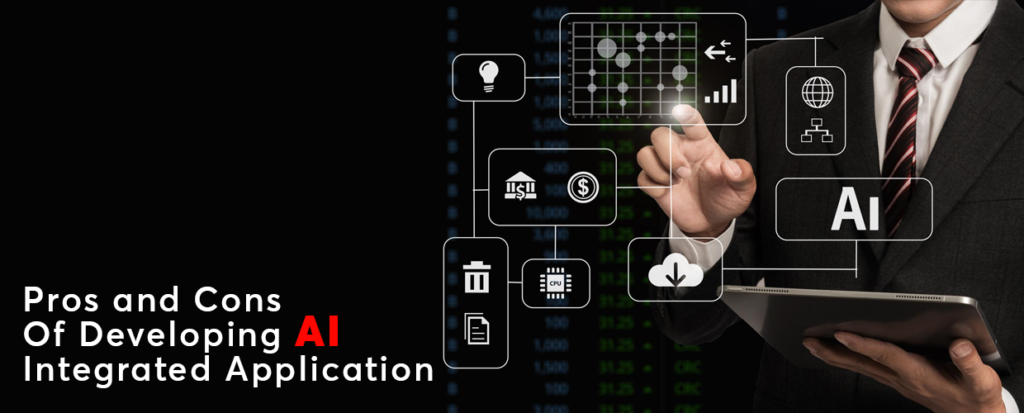 Pros and Cons Of Developing AI Integrated Application