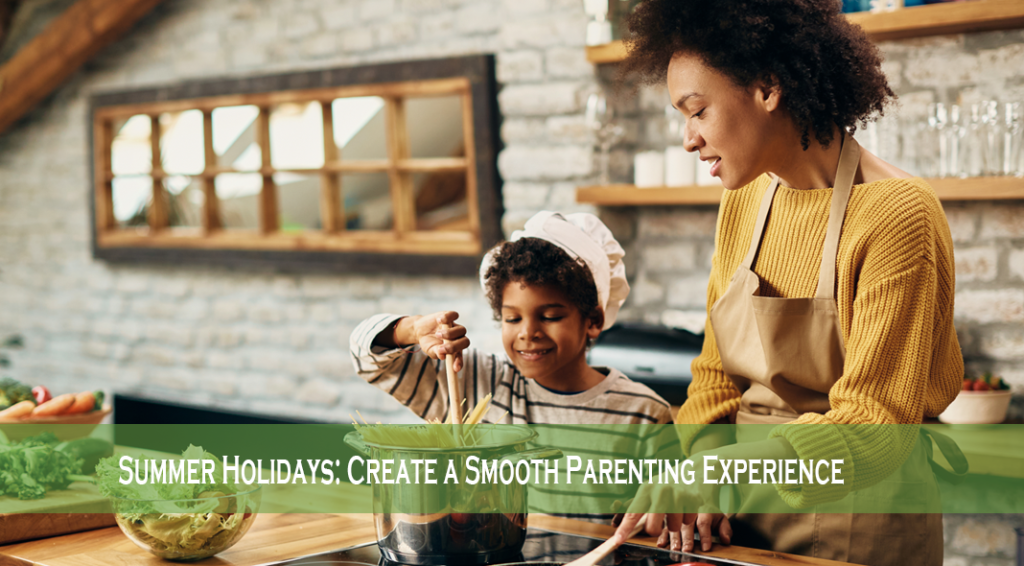 Summer Holidays: Create a Smooth Parenting Experience