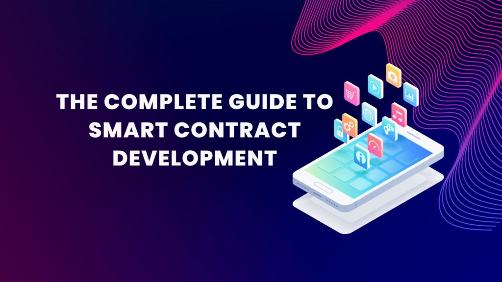 The Complete Guide to Smart Contract Development