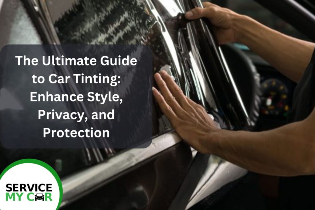 The Ultimate Guide to Car Tinting: Enhance Style, Privacy, and Protection