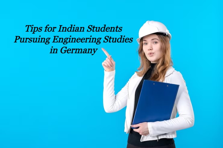 Tips for Indian Students Pursuing Engineering Studies in Germany