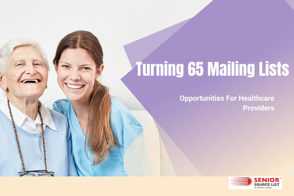 Turning 65 Mailing Lists Opportunities For Healthcare Providers