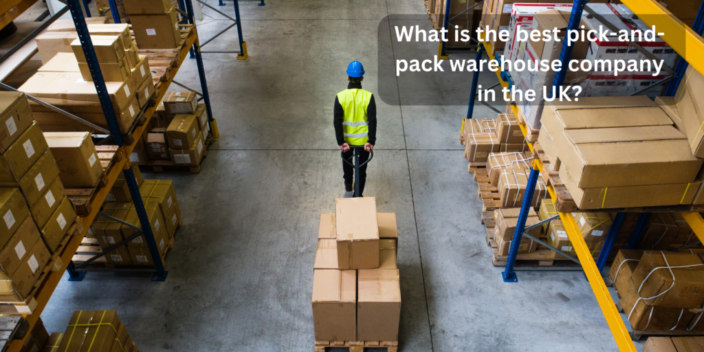 What is the best pick and pack warehouse company in the UK?