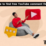 Where to find free YouTube comment finder?