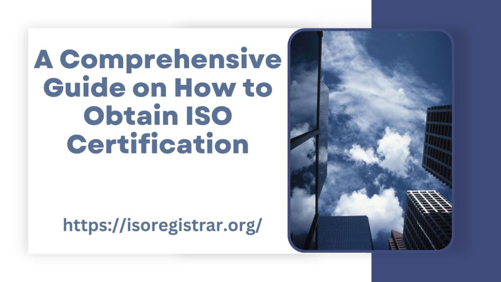 A Comprehensive Guide on How to Obtain ISO Certification