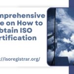 A Comprehensive Guide on How to Obtain ISO Certification