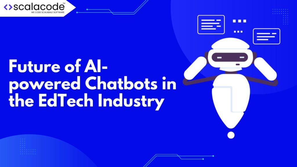 Future of AI-powered Chatbots in the EdTech Industry