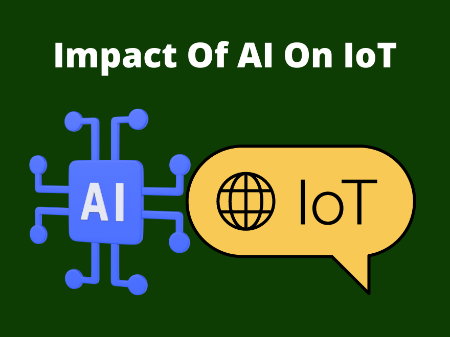 Exploring The Impact Of AI On IoT And The Future Of IoT