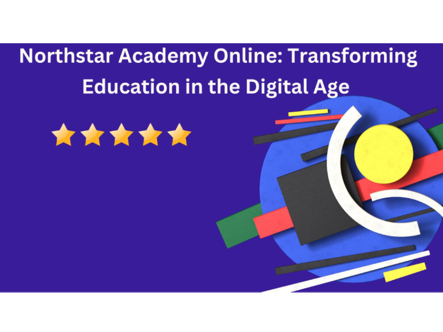 Northstar Academy Online: Transforming Education in the Digital Age