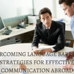 Overcoming Language Barriers Strategies for Effective Communication Abroad