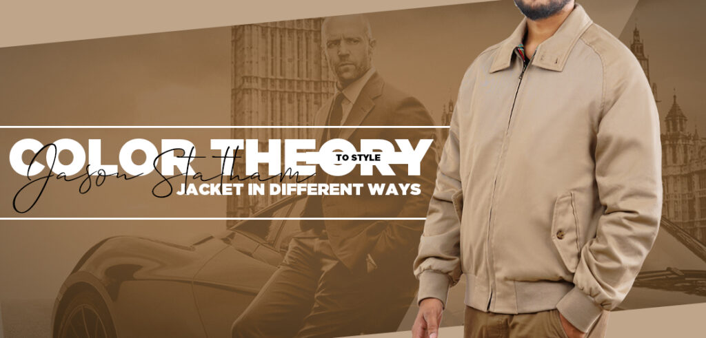 The Color Theory To Style Jason Statham Jacket In Different Ways