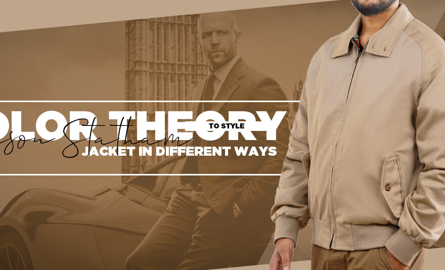 The Color Theory To Style Jason Statham Jacket In Different Ways