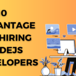 Top 10 Advantages Of Hiring A NodeJS Developers