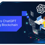 Top 10 Ways ChatGPT Is Changing Blockchain