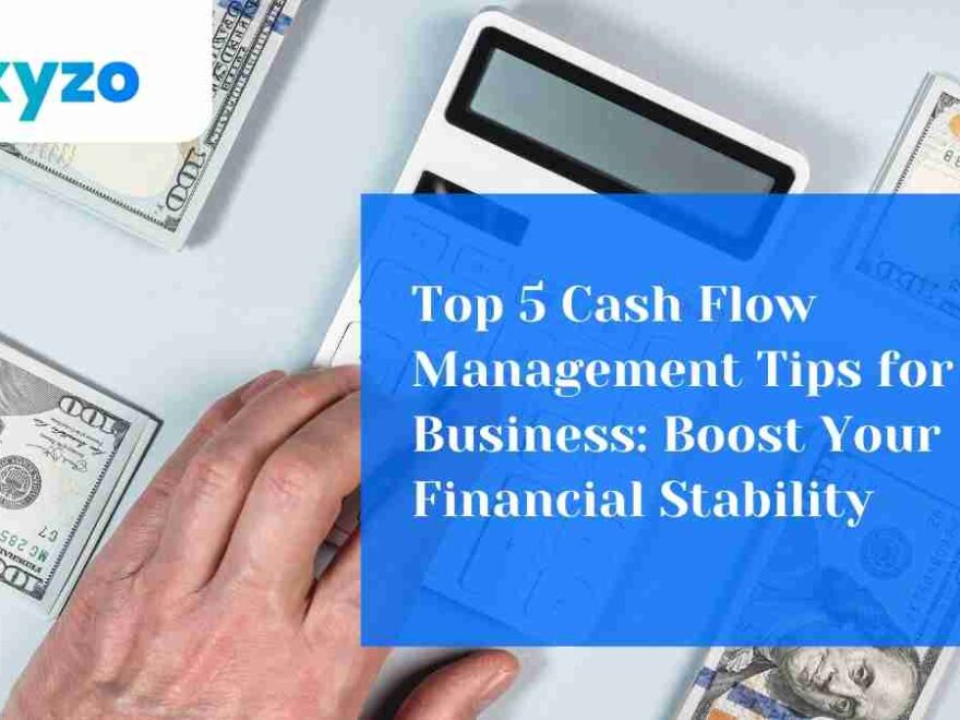 Top 5 Cash Flow Management Tips for Business: Boost Your Financial Stability