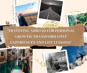 Traveling Abroad for Personal Growth Transformative Experiences and Life Lessons