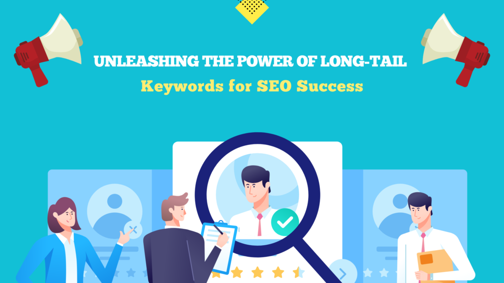 Unleashing the Power of Long-Tail Keywords for SEO Success