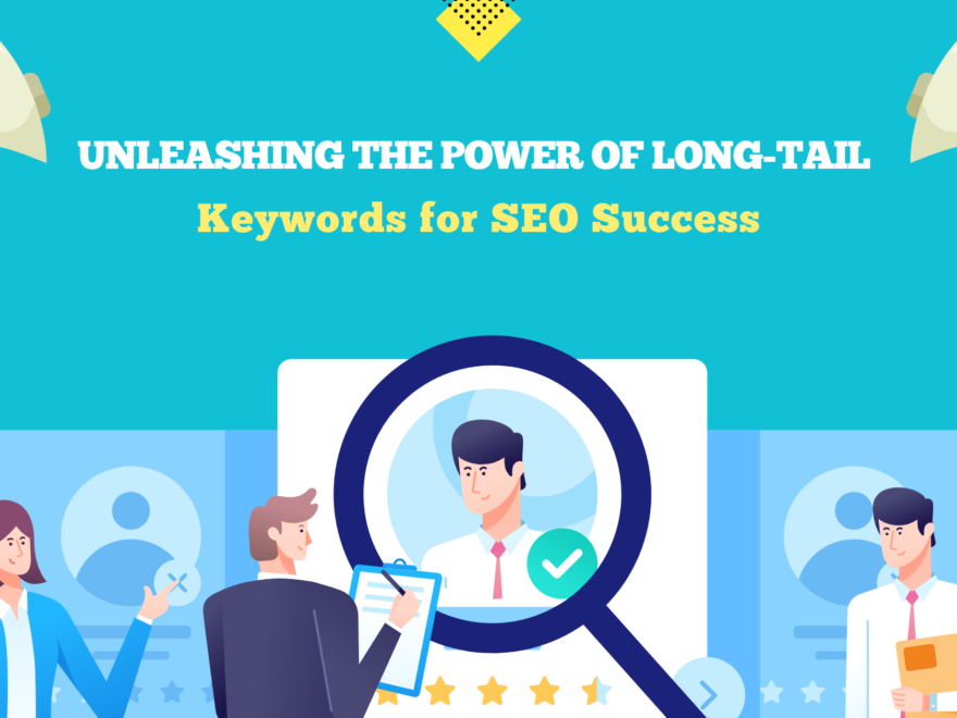 Unleashing the Power of Long-Tail Keywords for SEO Success