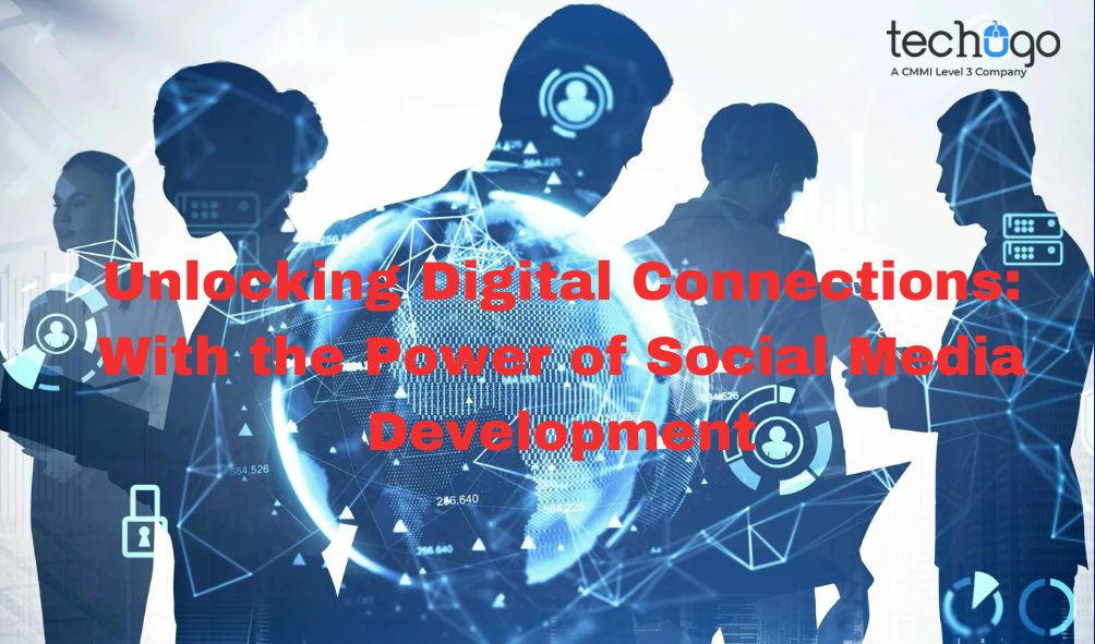 Unlocking Digital Connections With the Power of Social Media Development