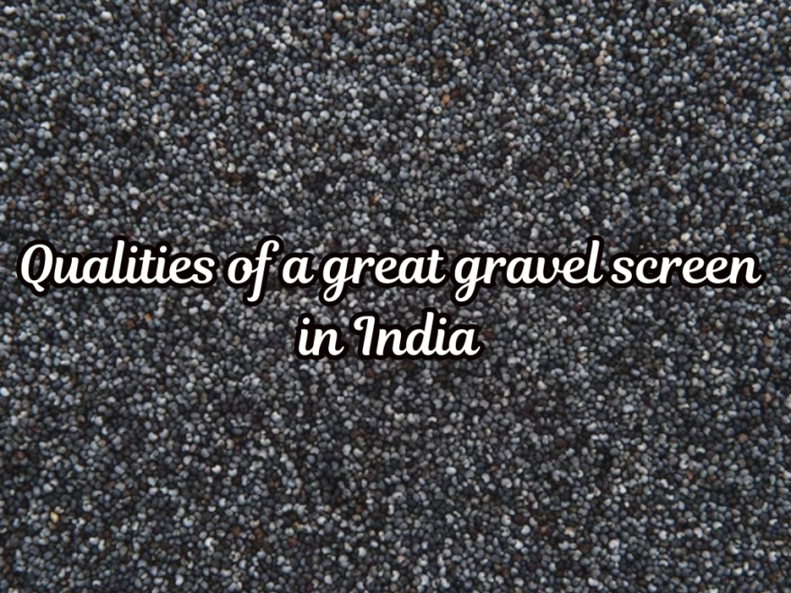 great gravel screen in India