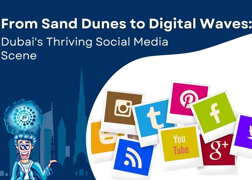 From Sand Dunes to Digital Waves: Dubai's Thriving Social Media Scene