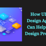 How UI UX Design Agency Can Help Your Design Projects?