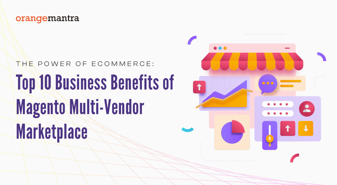 Top 10 Business Benefits of Magento Multi-Vendor Marketplace