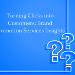 Turning Clicks into Customers Brand Promotion Services Insights