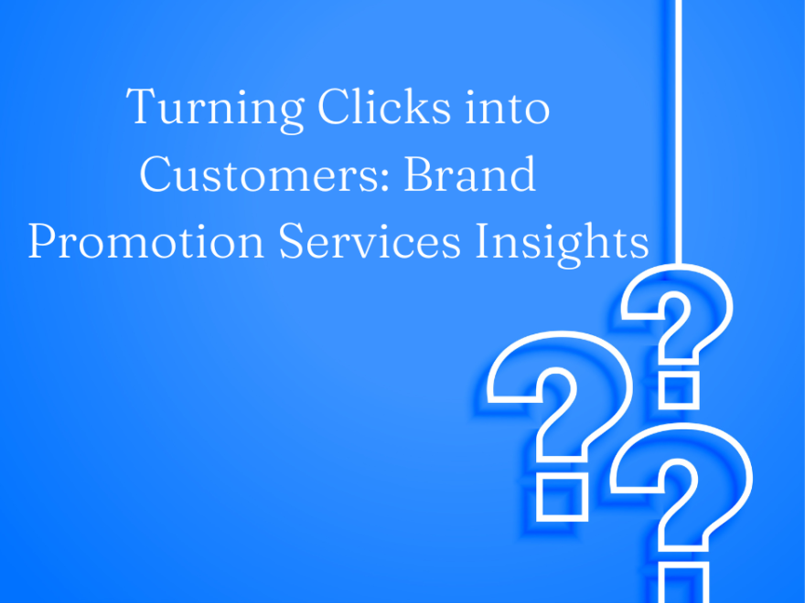 Turning Clicks into Customers Brand Promotion Services Insights