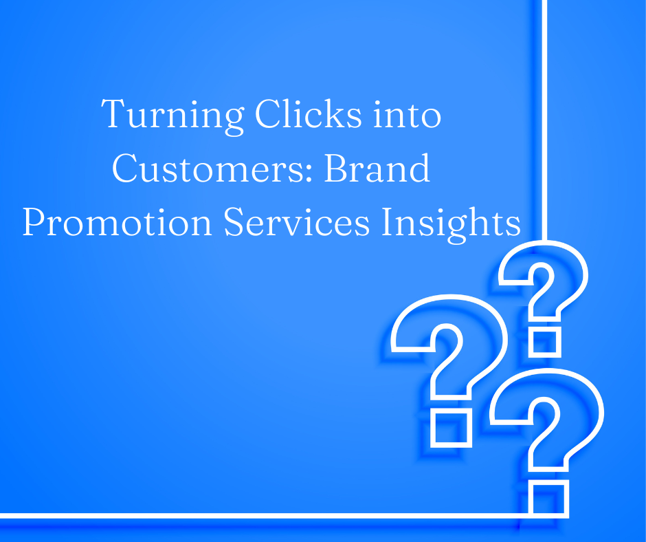 Turning Clicks into Customers Brand Promotion Services Insights