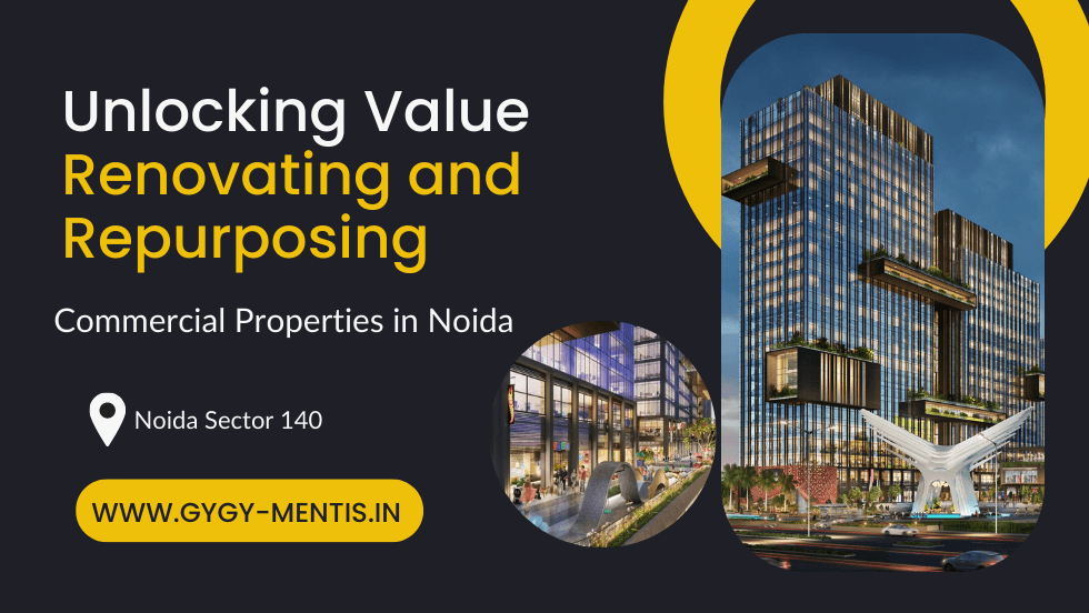 Unlocking Value Renovating and Repurposing Commercial Properties in Noida