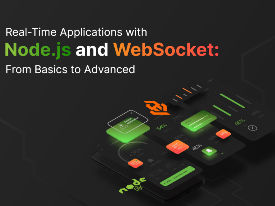 Real-Time Applications with Node.js and WebSocket: From Basics to Advanced