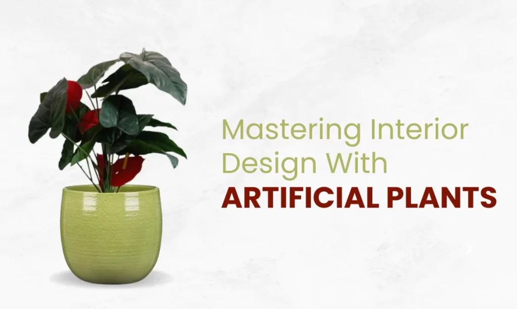 How Artificial Plants Can Enhance Your Interior Design