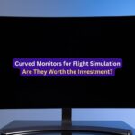 Curved Monitors for Flight Simulation: Are They Worth the Investment?