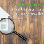 Home Inspections Unveiled: Your Ultimate Guide to Understanding Residential Checkups