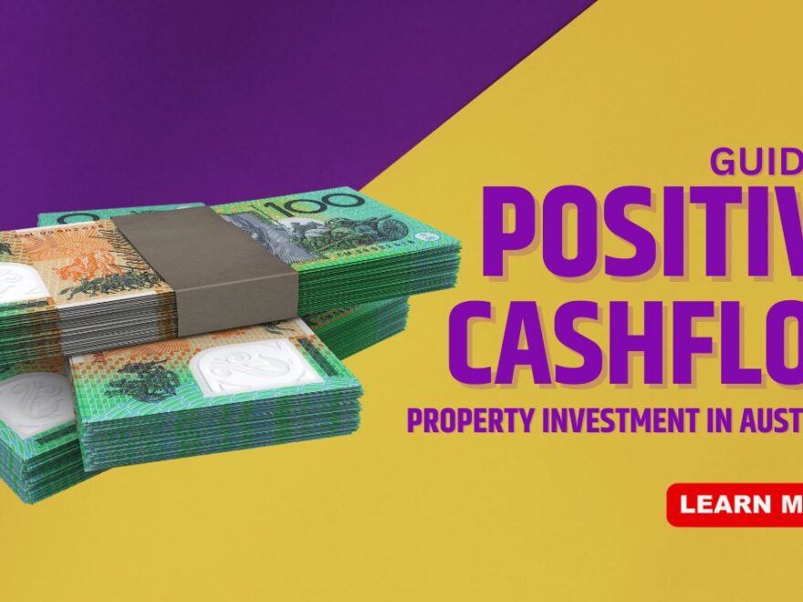 The Complete Guide To Positive Cashflow Property Investment in Australia